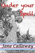 E-Book (epub) Under Your Spell (Under The Skin, #2) von Jane Callaway