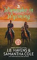 E-Book (epub) Wannabe in Wyoming (Antelope Rock, #1) von Samantha Cole, J. B. Havens