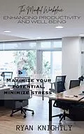 E-Book (epub) The Mindful Workplace: Enhancing Productivity and Well-Being von Ryan Knightly