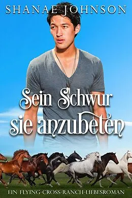 E-Book (epub) Sein Schwur, sie anzubeten (Ein Flying-Cross-Ranch-Liebesroman, #3) von Shanae Johnson, Sonja Luise Herberth