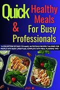 E-Book (epub) Quick & Healthy Meals for Busy Professionals (Healthy Diet, #2) von JiJi M.