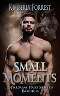 E-Book (epub) Small Moments (Malsum Pass Series, #6) von Kimberly Forrest