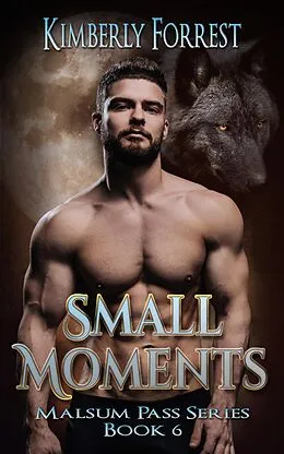E-Book (epub) Small Moments (Malsum Pass Series, #6) von Kimberly Forrest