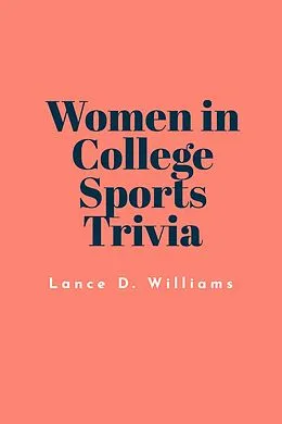 E-Book (epub) Women in College Sports Trivia von Lance D. Williams