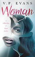 E-Book (epub) Woman: A Collection of Short Stories von V. P. Evans