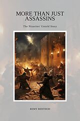 E-Book (epub) More Than Just Assassins: The Nizarites' Untold Story von Remy Berthod