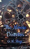 E-Book (epub) The Movie Director von G. M. Hugs