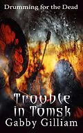 E-Book (epub) Trouble in Tomsk (Drumming for the Dead) von Gabby Gilliam