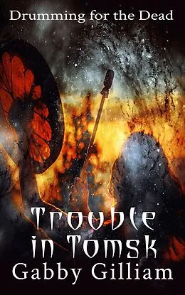 E-Book (epub) Trouble in Tomsk (Drumming for the Dead) von Gabby Gilliam
