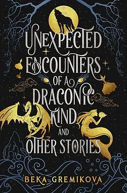 E-Book (epub) Unexpected Encounters of a Draconic Kind and Other Stories von Beka Gremikova