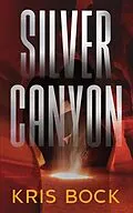 E-Book (epub) Silver Canyon (Southwest Treasure Hunters, #3) von Kris Bock