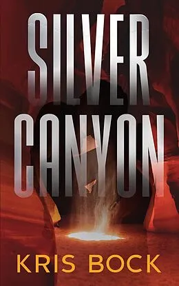 E-Book (epub) Silver Canyon (Southwest Treasure Hunters, #3) von Kris Bock