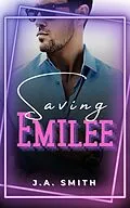 E-Book (epub) Saving Emilee von J. A. Smith