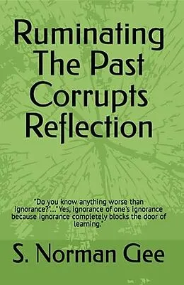E-Book (epub) Ruminating The Past Corrupts Reflection von S. Norman Gee