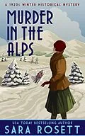 E-Book (epub) Murder in the Alps (High Society Lady Detective, #8) von Sara Rosett