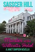 E-Book (epub) Murder at the Willcotts Hotel (The Janet Simpson Cozy Mysteries, #3) von Sasscer Hill