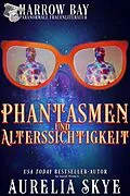 E-Book (epub) Phantasmen Und Alterssichtigkeit (Harrow Bucht Serie, #5) von Aurelia Skye