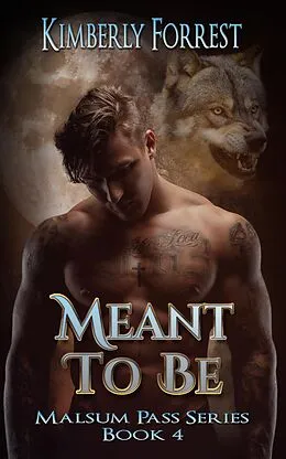 E-Book (epub) Meant To Be (Malsum Pass Series, #4) von Kimberly Forrest