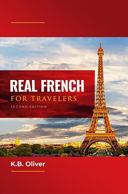 eBook (epub) Real French for Travelers de K. B. Oliver