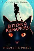 E-Book (epub) Kittens and Kidnappers (A Black Moon Mystery, #2) von Nicolette Pierce