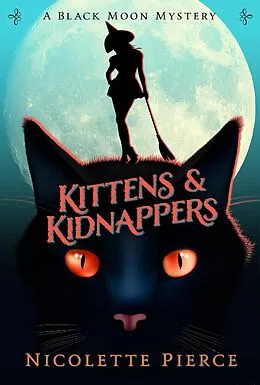 E-Book (epub) Kittens and Kidnappers (A Black Moon Mystery, #2) von Nicolette Pierce