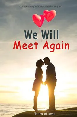 E-Book (epub) We Will Meet Again: Contemporary Romantic Novel in English von Tears Of Love