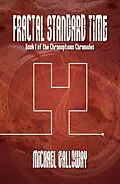 E-Book (epub) Fractal Standard Time (The Chronopticus Chronicles, #1) von Michael Galloway