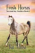 E-Book (epub) Fresh Horses: A queer equestrian lit story (Second Joy, #1) von Kit M Caelsto, Kit Muse