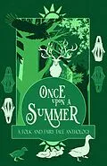 E-Book (epub) Once Upon a Summer: A Folk and Fairy Tale Anthology (Once Upon a Season, #2) von H. L. Macfarlane, Kate Longstone, Katherine Shaw