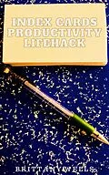 E-Book (epub) Index Cards Productivity Lifehack von Brittany Wells