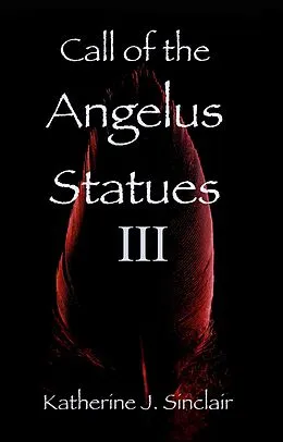 E-Book (epub) Call of the Angelus Statues III von Katherine J. Sinclair