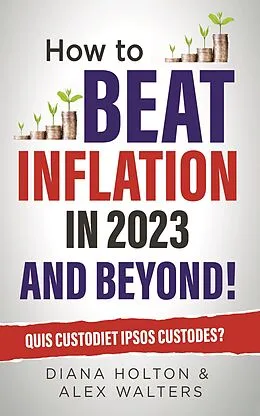 E-Book (epub) How To Beat Inflation In 2023 and Beyond! von Diana Holton, Alex Walters