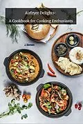 E-Book (epub) Airfryer Delights: A Cookbook for cooking Enthusiats von Jan Dierssen, J. Dierssen