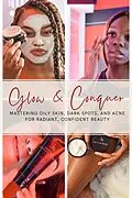 E-Book (epub) Glow & Conquer: Mastering Oily Skin, Dark Spots, and Acne for Radiant, Confident Beauty von K. Cherin