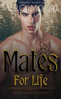 E-Book (epub) Mates For Life (The Alpha's Vampire Mate, #1) von Merci Moore