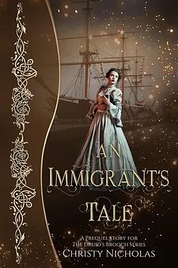E-Book (epub) An Immigrant's tale: A Druid's Brooch Prequel Short Story (The Druid's Brooch Series, #0.5) von Christy Nicholas