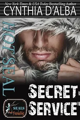 E-Book (epub) Hot SEAL, Secret Service (SEALs in Paradise) von Cynthia D'Alba
