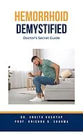 E-Book (epub) Hemorrhoid Demystified: Doctor's Secret Guide von Ankita Kashyap, Krishna N. Sharma