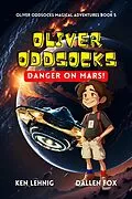 E-Book (epub) Oliver Oddsocks Danger On Mars! (Oliver Oddsocks Magical Adventures, #5) von Ken Lehnig, Dallen Fox