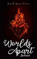 E-Book (epub) Worlds Apart (Destined Drabbles, #1) von Dark Rose Press, Various