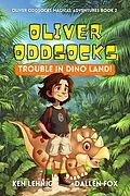 E-Book (epub) Oliver Oddsocks Trouble in Dino Land! (Oliver Oddsocks Magical Adventures, #2) von Ken Lehnig, Dallen Fox