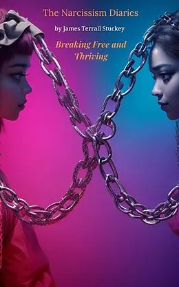 E-Book (epub) The Narcissism Diaries:Breaking Free and Thriving von Dante Shakespere, James Terrall Stuckey