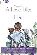 E-Book (epub) A Love Like Hers (Mother's Day Stories, #1) von Abigail Kay Harris, M. L. Milligan, Erika Mathews