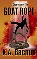 E-Book (epub) Goat Rope (The Charlemagne Files, #10) von K. A. Bachus