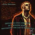 E-Book (epub) Exploring Stoic Strength in a Modern World: Navigating the Age of Resilience von Justin Richardson