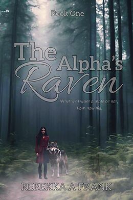 eBook (epub) The Alpha's Raven de Rebekka A Frank