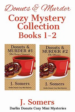 E-Book (epub) Donuts and Murder Cozy Mystery Collection Books 1-2 (Darlin Donuts Cozy Mini Mystery, #11) von J. Somers