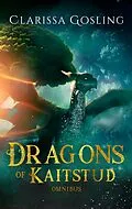E-Book (epub) Dragons of Kaitstud Omnibus: The complete YA fantasy series (The World Tree Saga, #1) von Clarissa Gosling