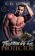 E-Book (epub) Thrilled By Her Protector (Wyvern Protection Unit, #5) von C. D. Gorri