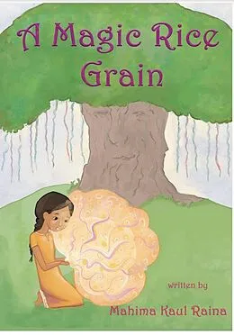 E-Book (epub) A MAGIC RICE GRAIN von Mahima Kaul Raina